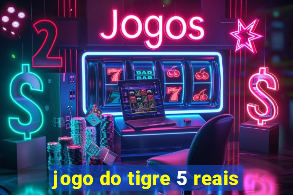 jogo do tigre 5 reais